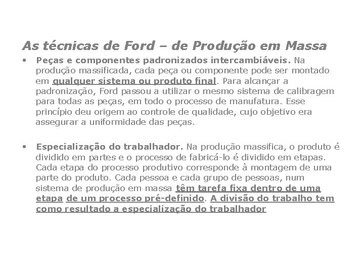 As técnicas de Ford – de Produção em Massa • Peças e componentes padronizados