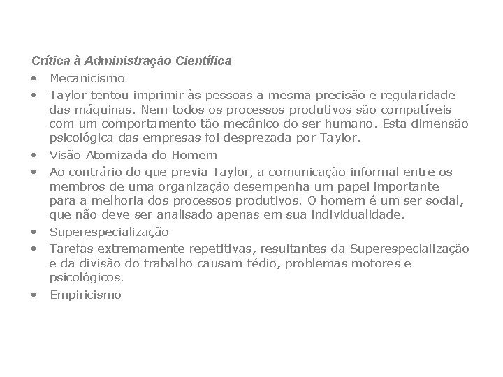 Crítica à Administração Científica • Mecanicismo • Taylor tentou imprimir às pessoas a mesma