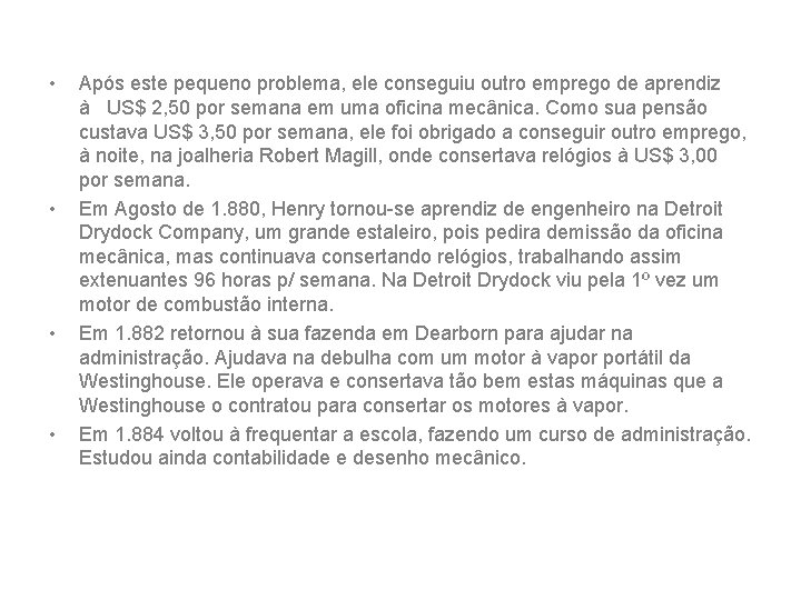  • • Após este pequeno problema, ele conseguiu outro emprego de aprendiz à