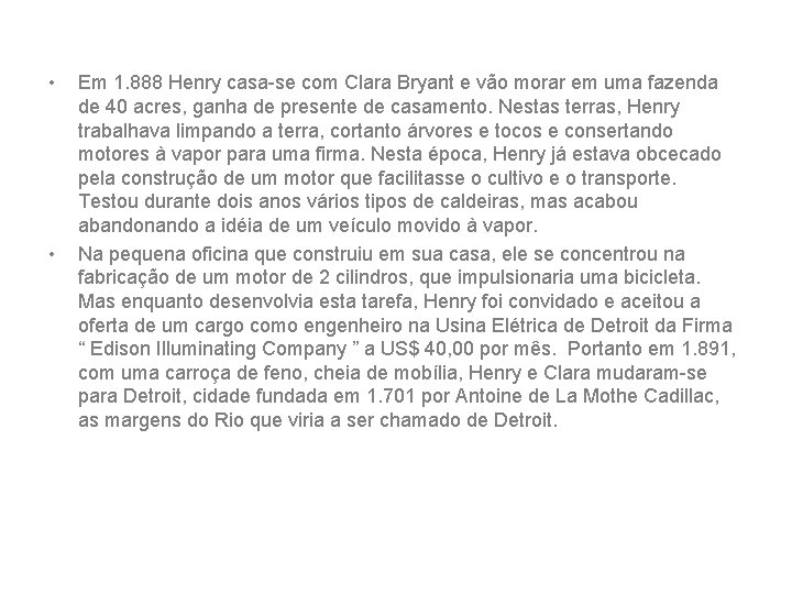  • • Em 1. 888 Henry casa-se com Clara Bryant e vão morar