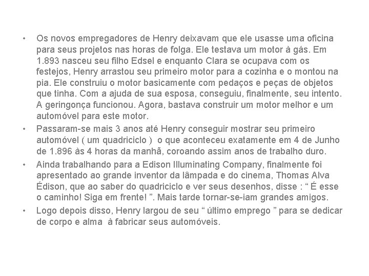  • • Os novos empregadores de Henry deixavam que ele usasse uma oficina