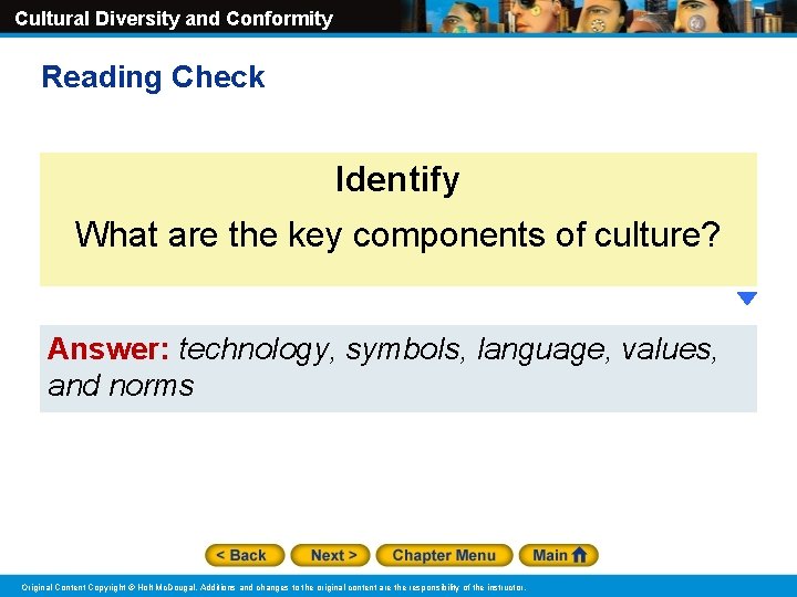 Cultural Diversity and Conformity Reading Check Identify What are the key components of culture?