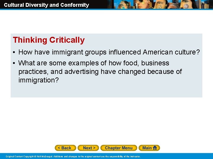 Cultural Diversity and Conformity Thinking Critically • How have immigrant groups influenced American culture?