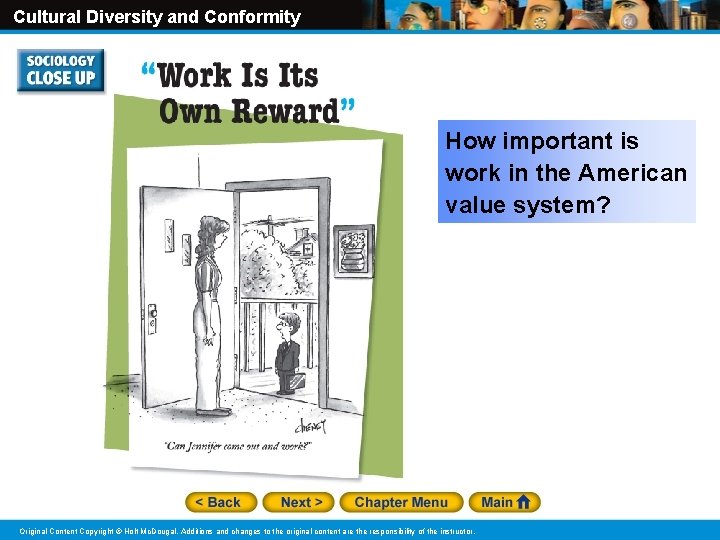 Cultural Diversity and Conformity How important is work in the American value system? Original