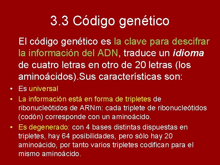 3. 3 Código genético El código genético es la clave para descifrar la información