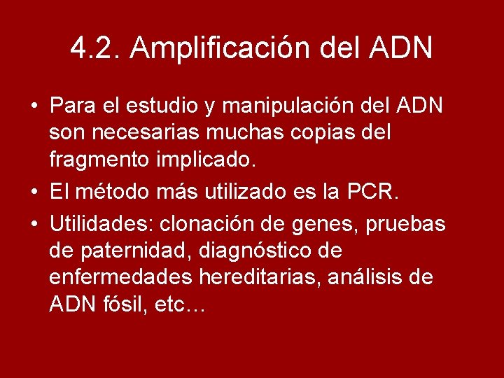 4. 2. Amplificación del ADN • Para el estudio y manipulación del ADN son