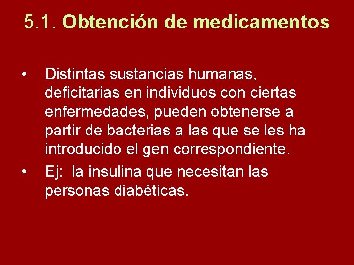 5. 1. Obtención de medicamentos • • Distintas sustancias humanas, deficitarias en individuos con