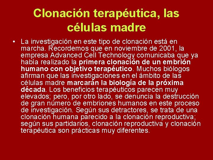 Clonación terapéutica, las células madre • La investigación en este tipo de clonación está