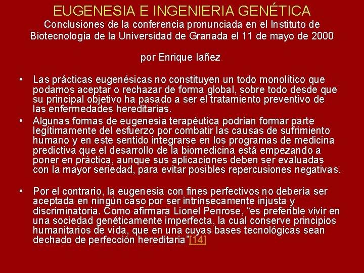 EUGENESIA E INGENIERIA GENÉTICA Conclusiones de la conferencia pronunciada en el Instituto de Biotecnología