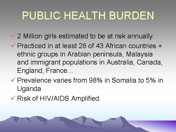 PUBLIC HEALTH BURDEN ü 2 Million girls estimated to be at risk annually. ü