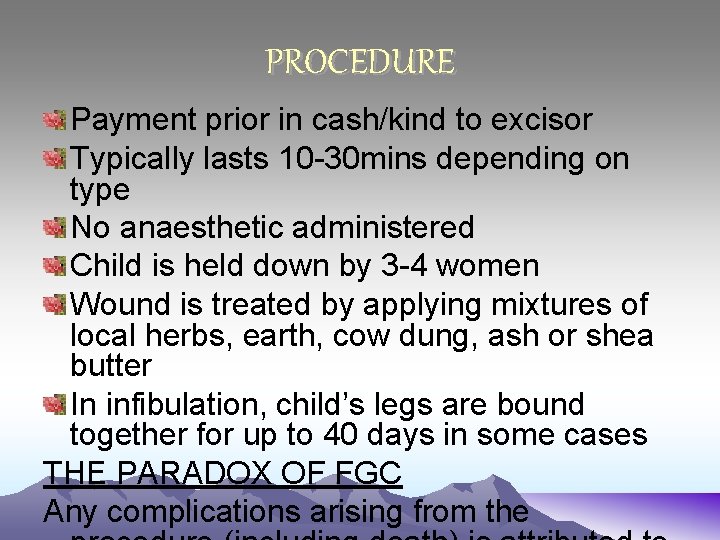PROCEDURE Payment prior in cash/kind to excisor Typically lasts 10 -30 mins depending on