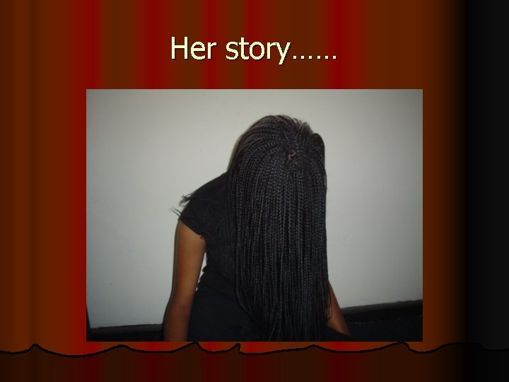 Her story…… 
