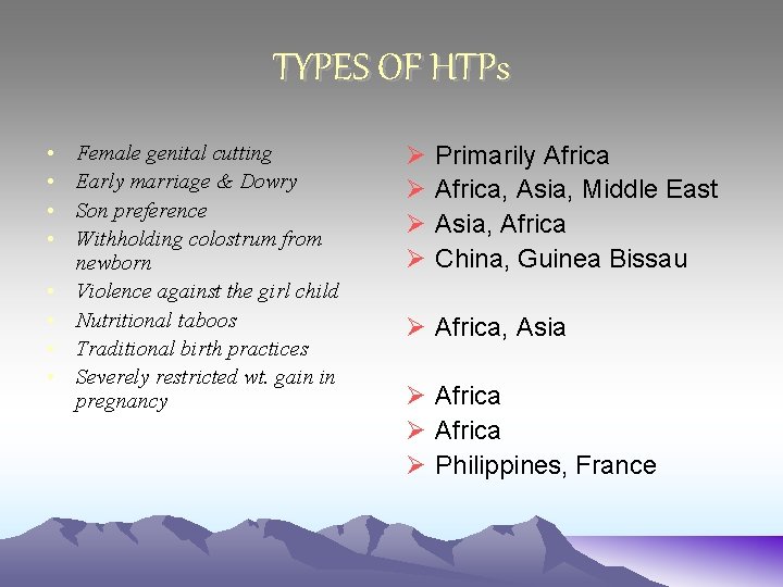 TYPES OF HTPs • • Female genital cutting Early marriage & Dowry Son preference
