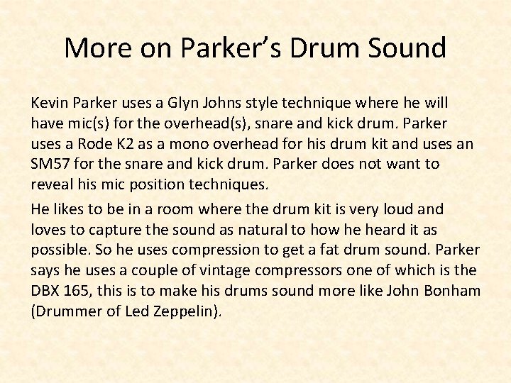 More on Parker’s Drum Sound Kevin Parker uses a Glyn Johns style technique where