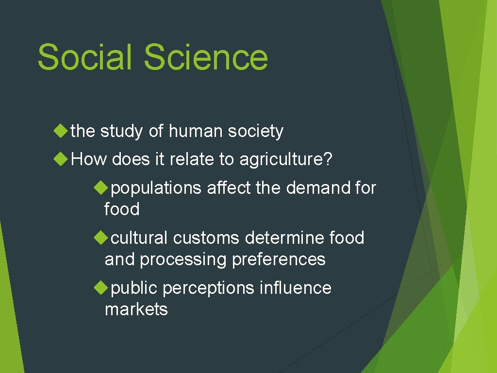 Social Science the study of human society How does it relate to agriculture? populations