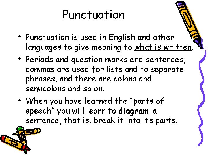 Punctuation • Punctuation is used in English and other languages to give meaning to