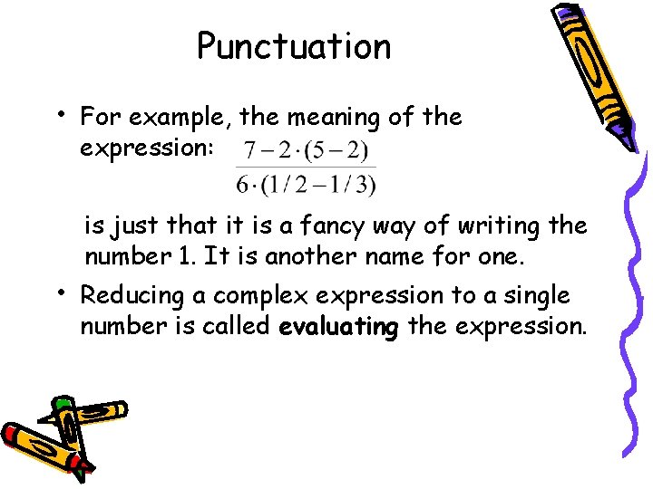 Punctuation • For example, the meaning of the expression: is just that it is