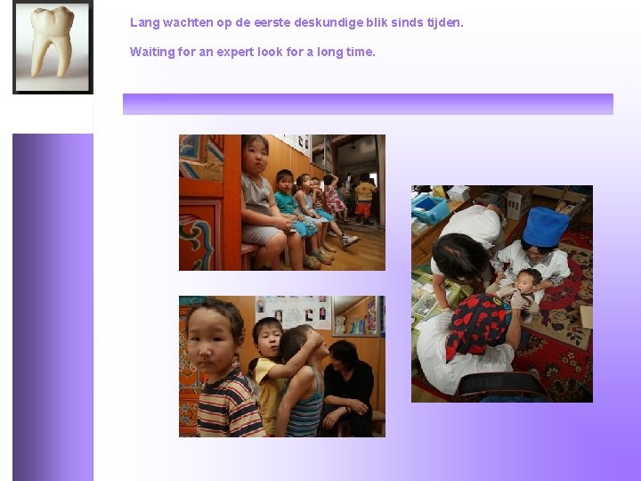 Lang wachten op de eerste deskundige blik sinds tijden. Waiting for an expert look