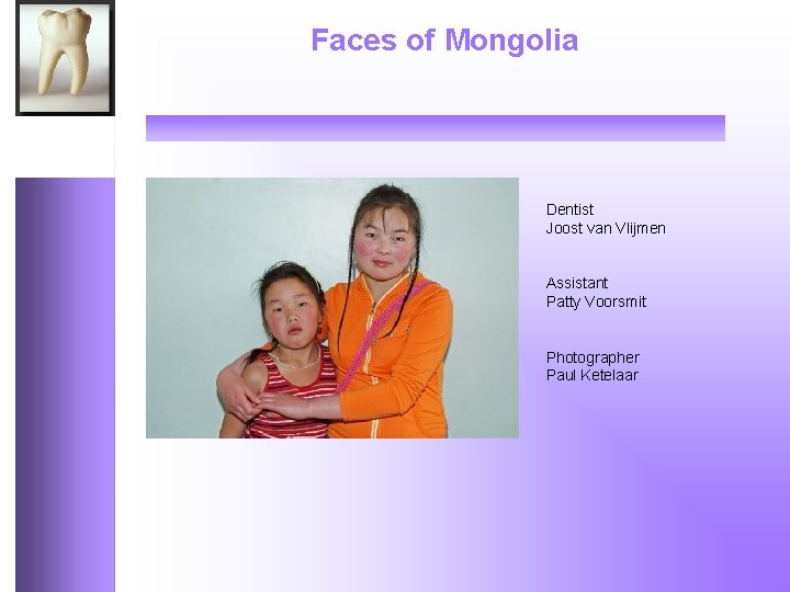 Faces of Mongolia Dentist Joost van Vlijmen Assistant Patty Voorsmit Photographer Paul Ketelaar 