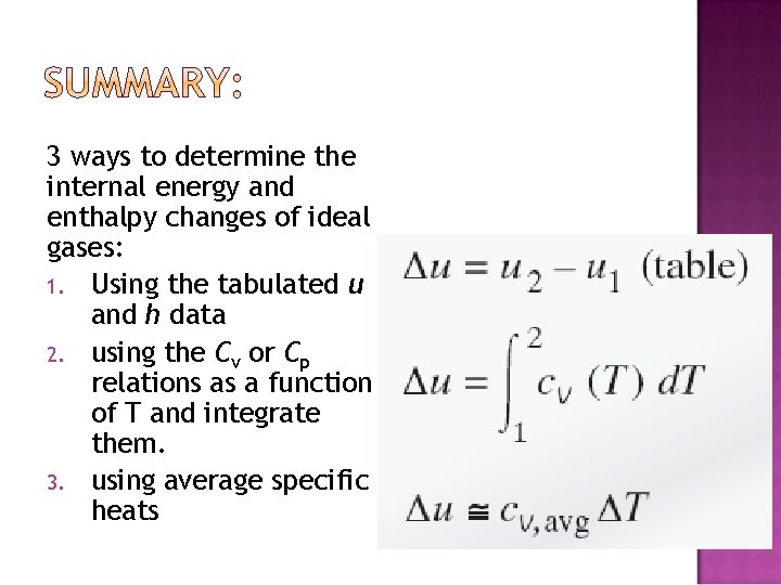 3 ways to determine the internal energy and enthalpy changes of ideal gases: 1.