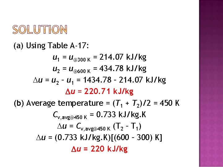 (a) Using Table A-17: u 1 = u@300 K = 214. 07 k. J/kg