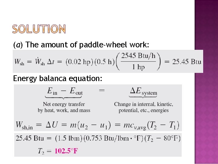 (a) The amount of paddle-wheel work: Energy balanca equation: 