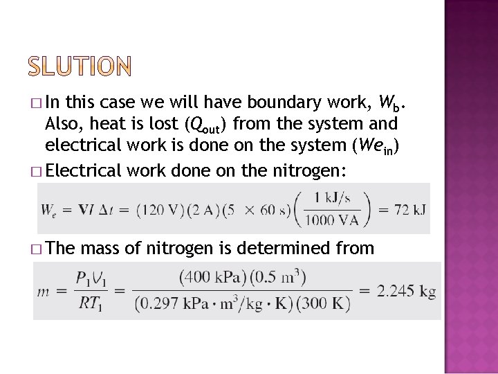 � In this case we will have boundary work, Wb. Also, heat is lost