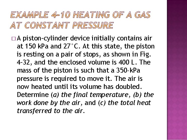 �A piston–cylinder device initially contains air at 150 k. Pa and 27°C. At this