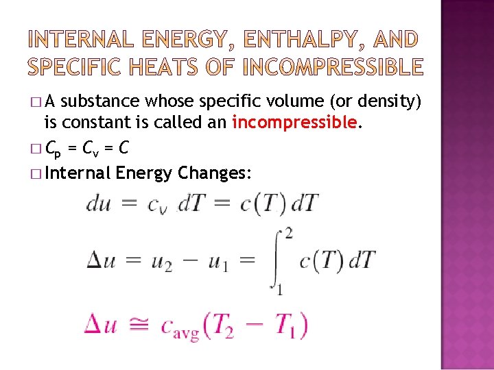 �A substance whose specific volume (or density) is constant is called an incompressible. �