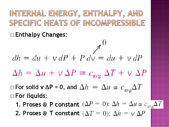 � Enthalpy Changes: solid v P = 0, and � For liquids: 1. Proses