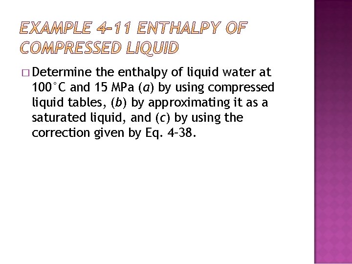 � Determine the enthalpy of liquid water at 100°C and 15 MPa (a) by