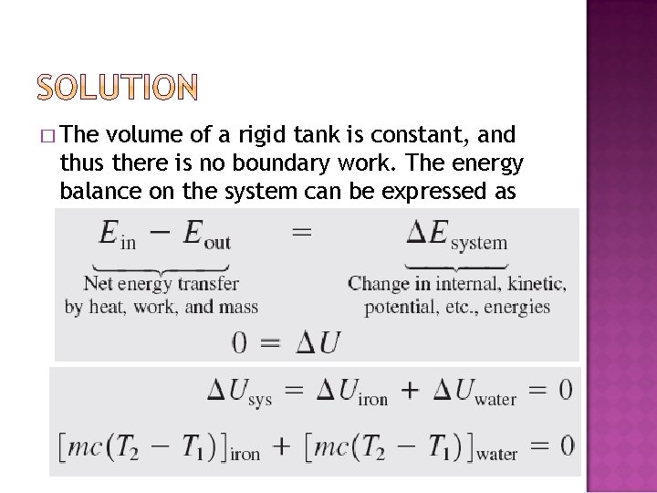 � The volume of a rigid tank is constant, and thus there is no