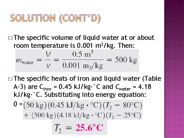 � The specific volume of liquid water at or about room temperature is 0.