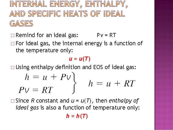 � Remind for an ideal gas: Pv = RT � For ideal gas, the