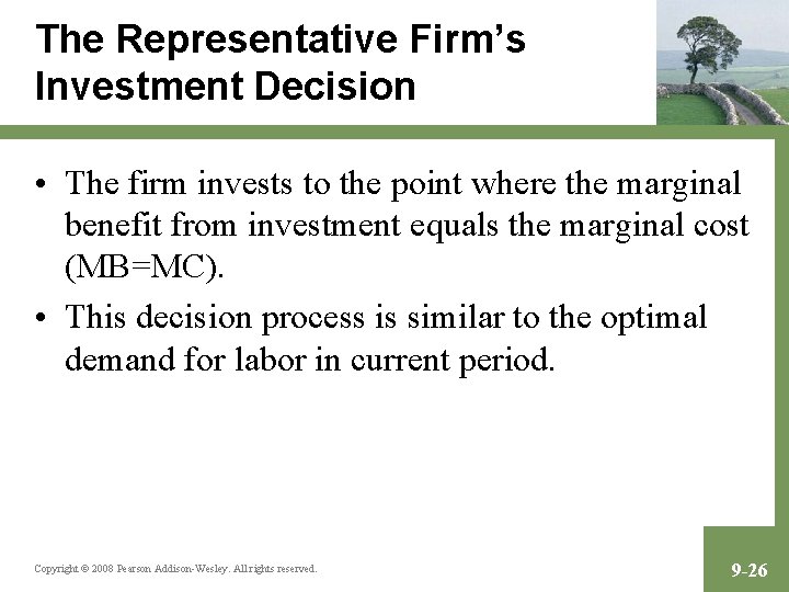 The Representative Firm’s Investment Decision • The firm invests to the point where the