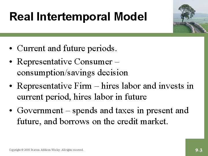 Real Intertemporal Model • Current and future periods. • Representative Consumer – consumption/savings decision
