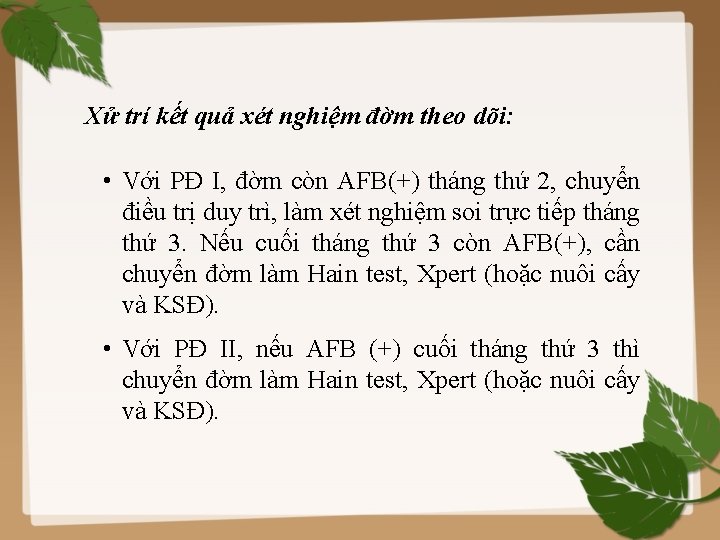 Xử trí kết quả xét nghiệm đờm theo dõi: • Với PĐ I, đờm