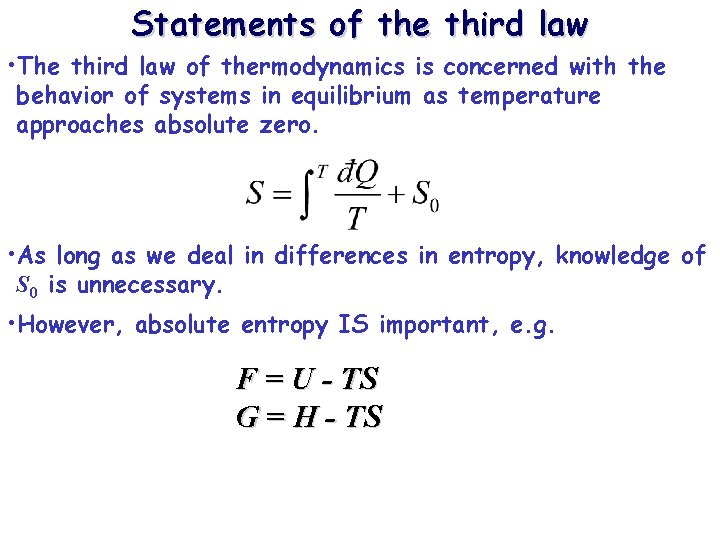 Statements of the third law • The third law of thermodynamics is concerned with