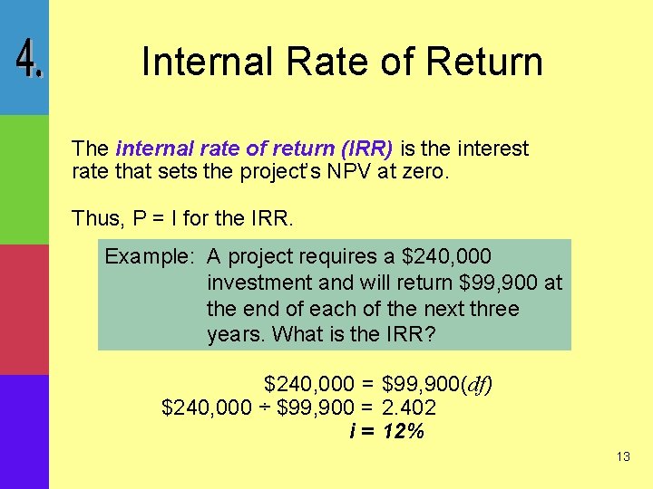 Internal Rate of Return The internal rate of return (IRR) is the interest rate