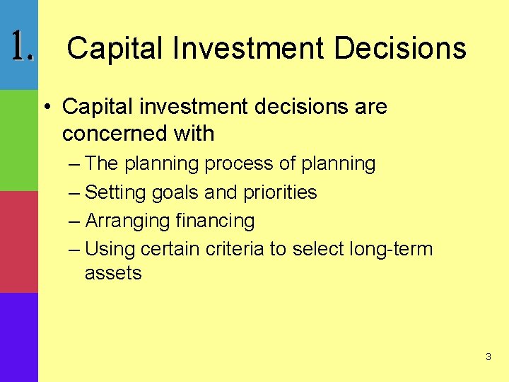 Capital Investment Decisions • Capital investment decisions are concerned with – The planning process