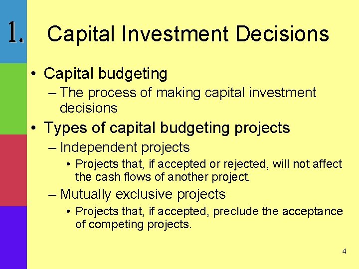 Capital Investment Decisions • Capital budgeting – The process of making capital investment decisions