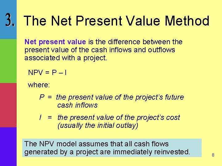 The Net Present Value Method Net present value is the difference between the present