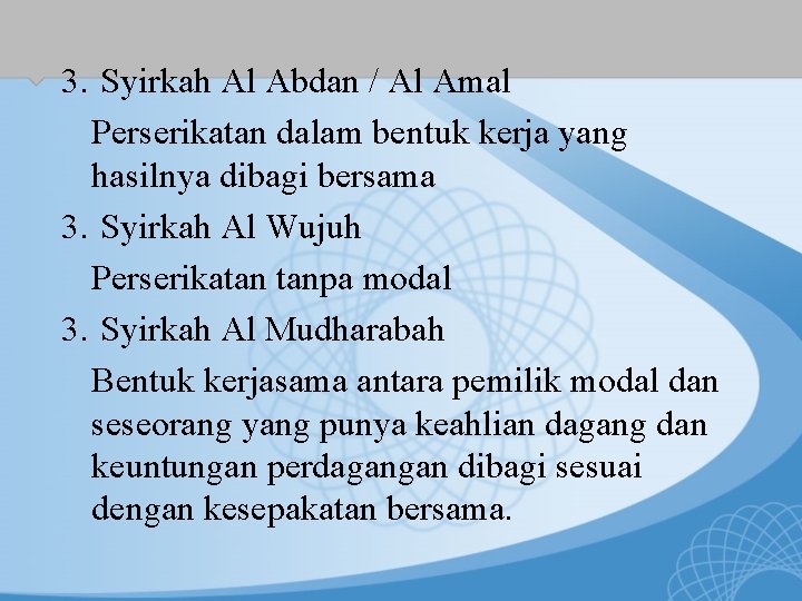 3. Syirkah Al Abdan / Al Amal Perserikatan dalam bentuk kerja yang hasilnya dibagi