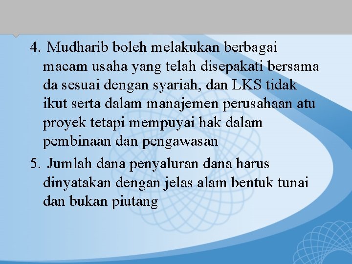 4. Mudharib boleh melakukan berbagai macam usaha yang telah disepakati bersama da sesuai dengan