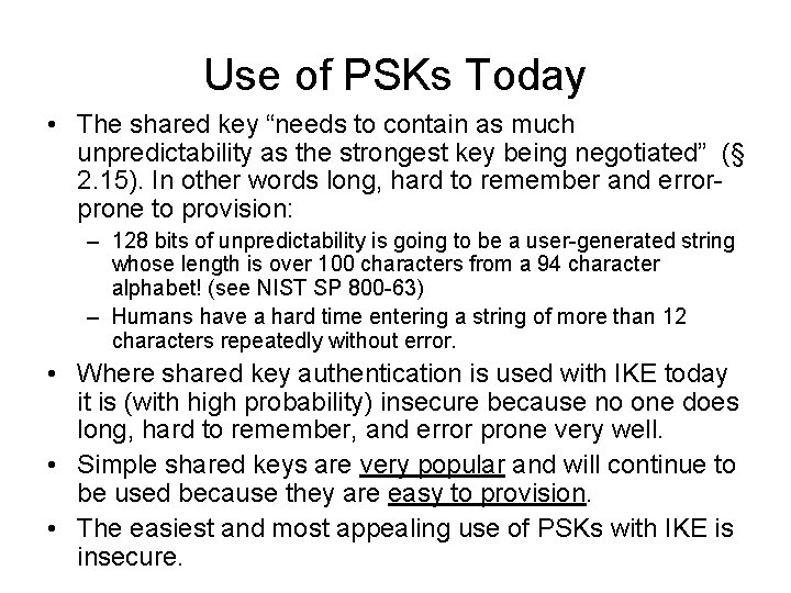 Use of PSKs Today • The shared key “needs to contain as much unpredictability