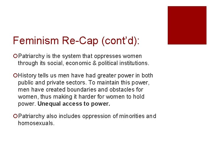 Feminism Re-Cap (cont’d): ¡Patriarchy is the system that oppresses women through its social, economic