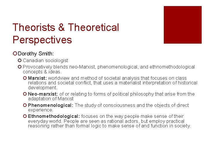 Theorists & Theoretical Perspectives ¡ Dorothy Smith: ¡ Canadian sociologist ¡ Provocatively blends neo-Marxist,