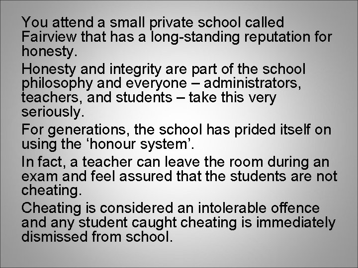 You attend a small private school called Fairview that has a long-standing reputation for