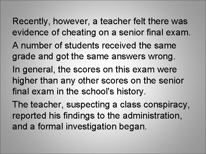 Recently, however, a teacher felt there was evidence of cheating on a senior final