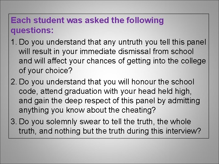 Each student was asked the following questions: 1. Do you understand that any untruth